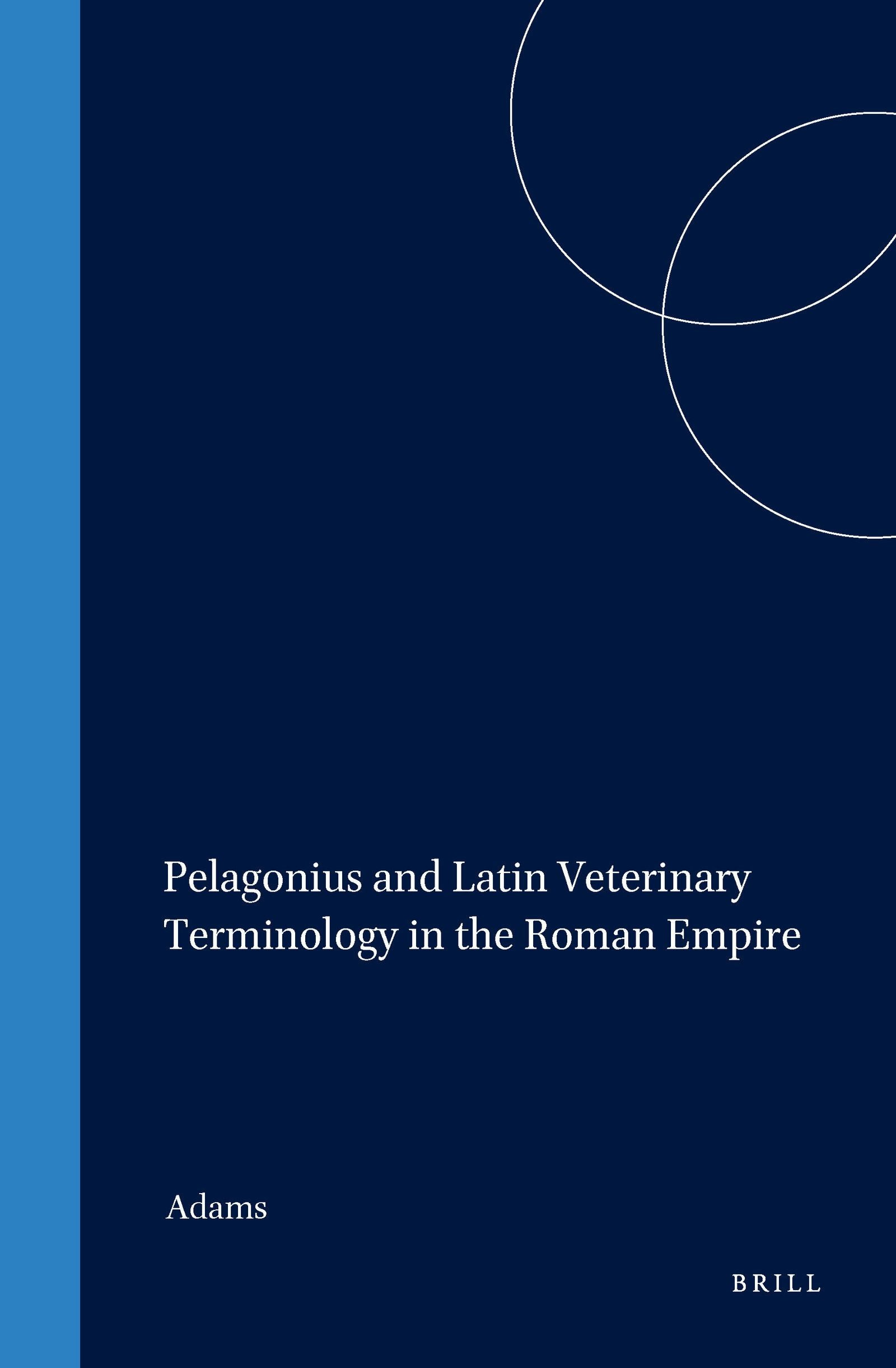 Book cover image for Pelagonius and Latin Veterinary Terminology in the Roman Empire ISBN: 9789004102811