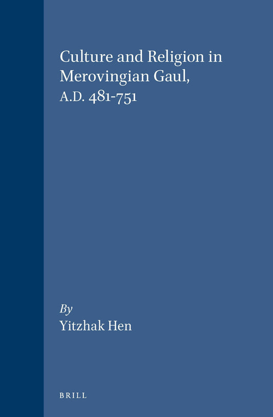 Culture and Religion in Merovingian Gaul, A.D. 481-751
