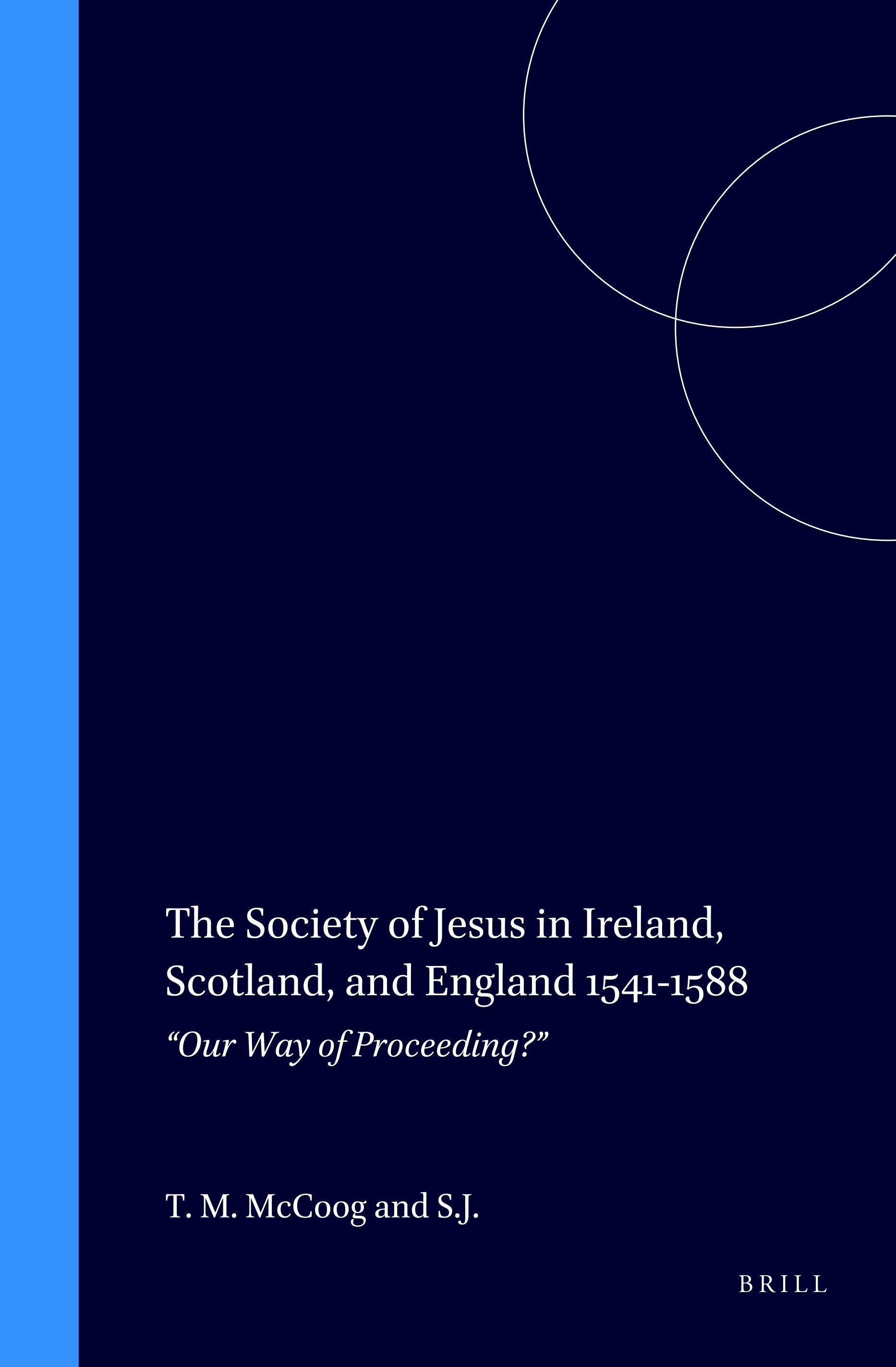 Book cover image for The Society of Jesus in Ireland, Scotland, and England 1541-1588 ISBN: 9789004104822