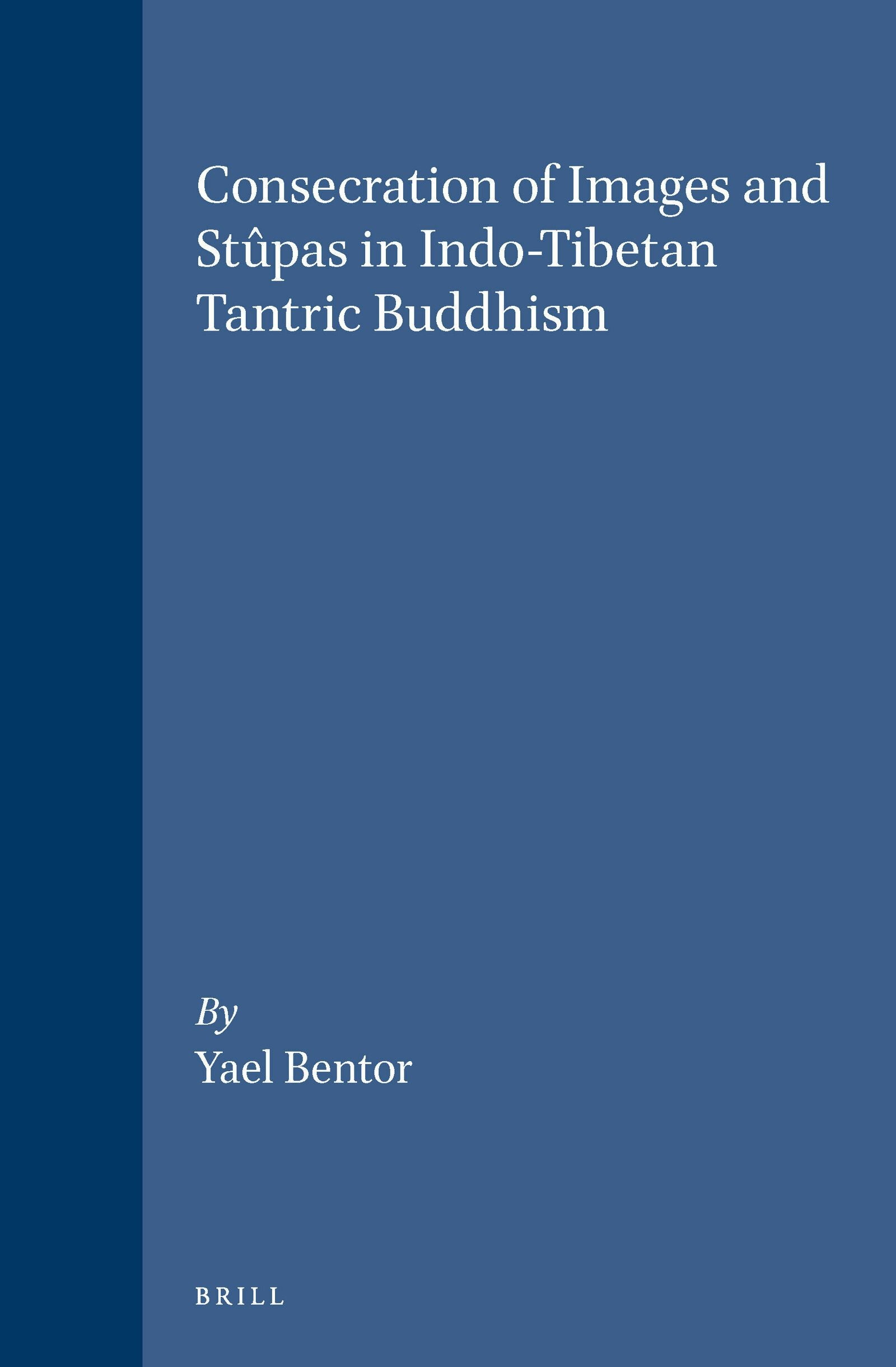Book cover image for Consecration of Images and Stûpas in Indo-Tibetan Tantric Buddhism ISBN: 9789004105416