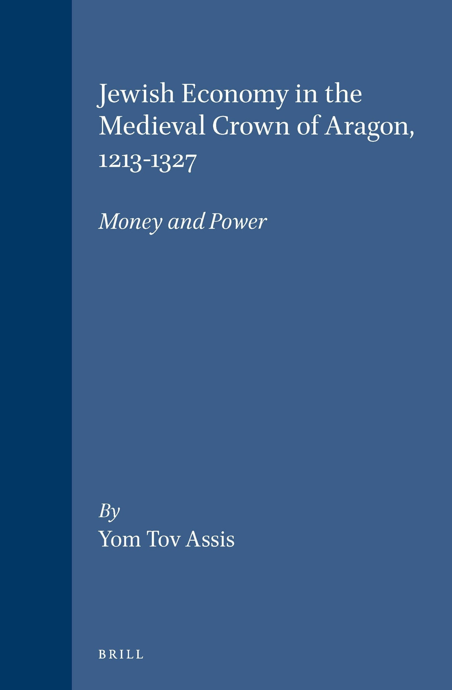 Book cover image for Jewish Economy in the Medieval Crown of Aragon, 1213-1327 ISBN: 9789004106154