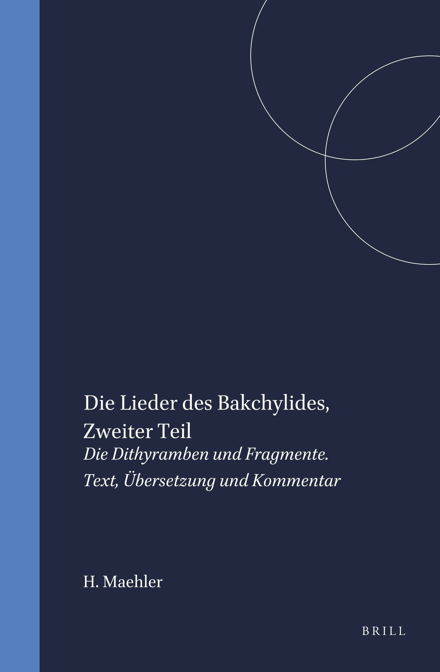 Book cover image for Die Lieder des Bakchylides, Zweiter Teil ISBN: 9789004106710