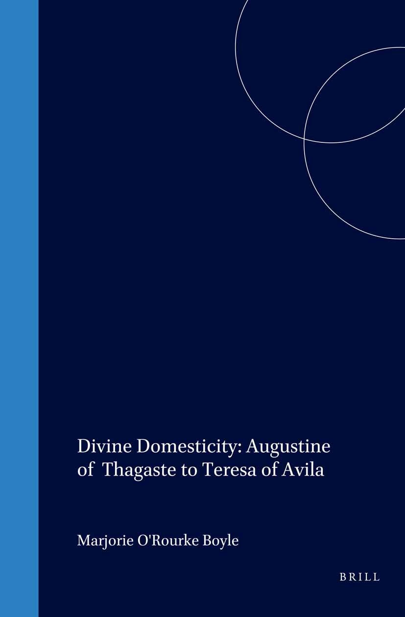 Book cover image for Divine Domesticity: Augustine of Thagaste to Teresa of Avila ISBN: 9789004106758