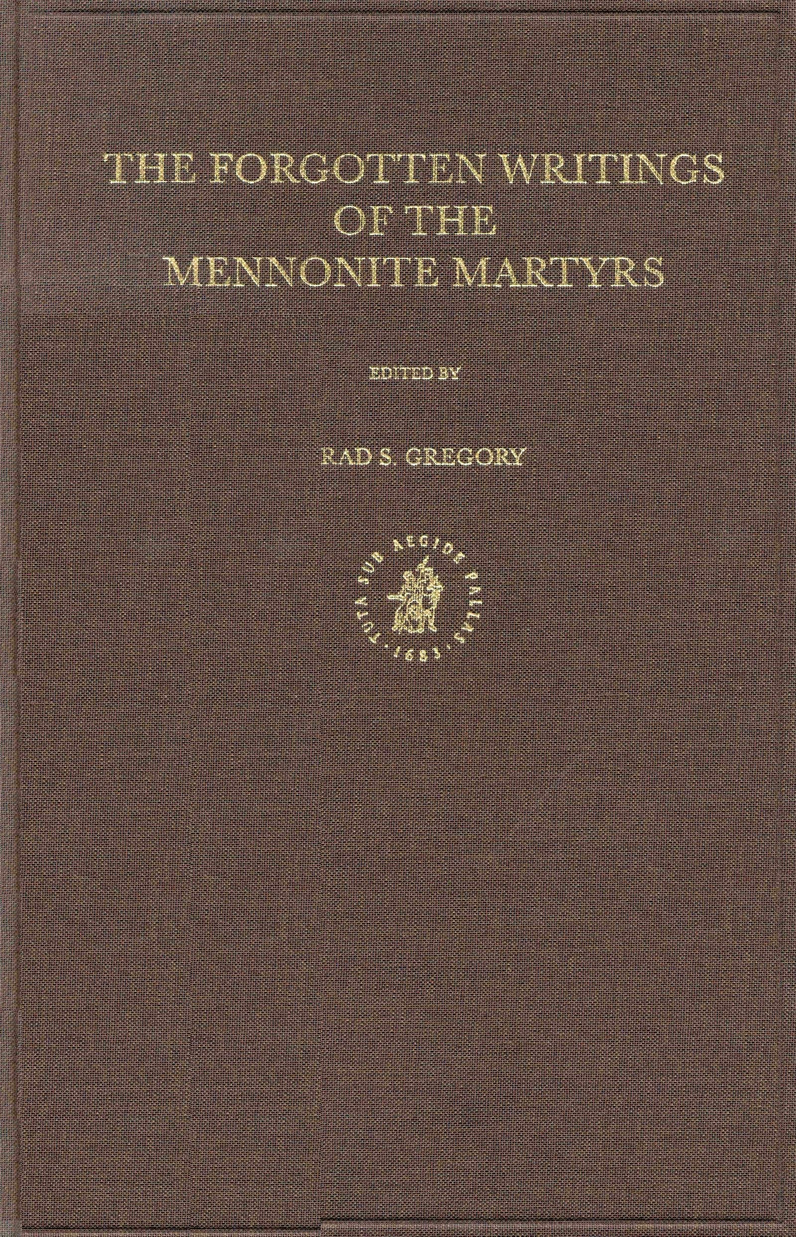 Book cover image for Documenta Anabaptistica Volume 8: The Forgotten Writings of the Mennonite Martyrs ISBN: 9789004120877