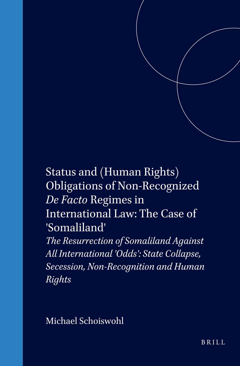 Book cover image for Status and (Human Rights) Obligations of Non-Recognized De Facto Regimes in International Law: The Case of 'Somaliland' ISBN: 9789004136557