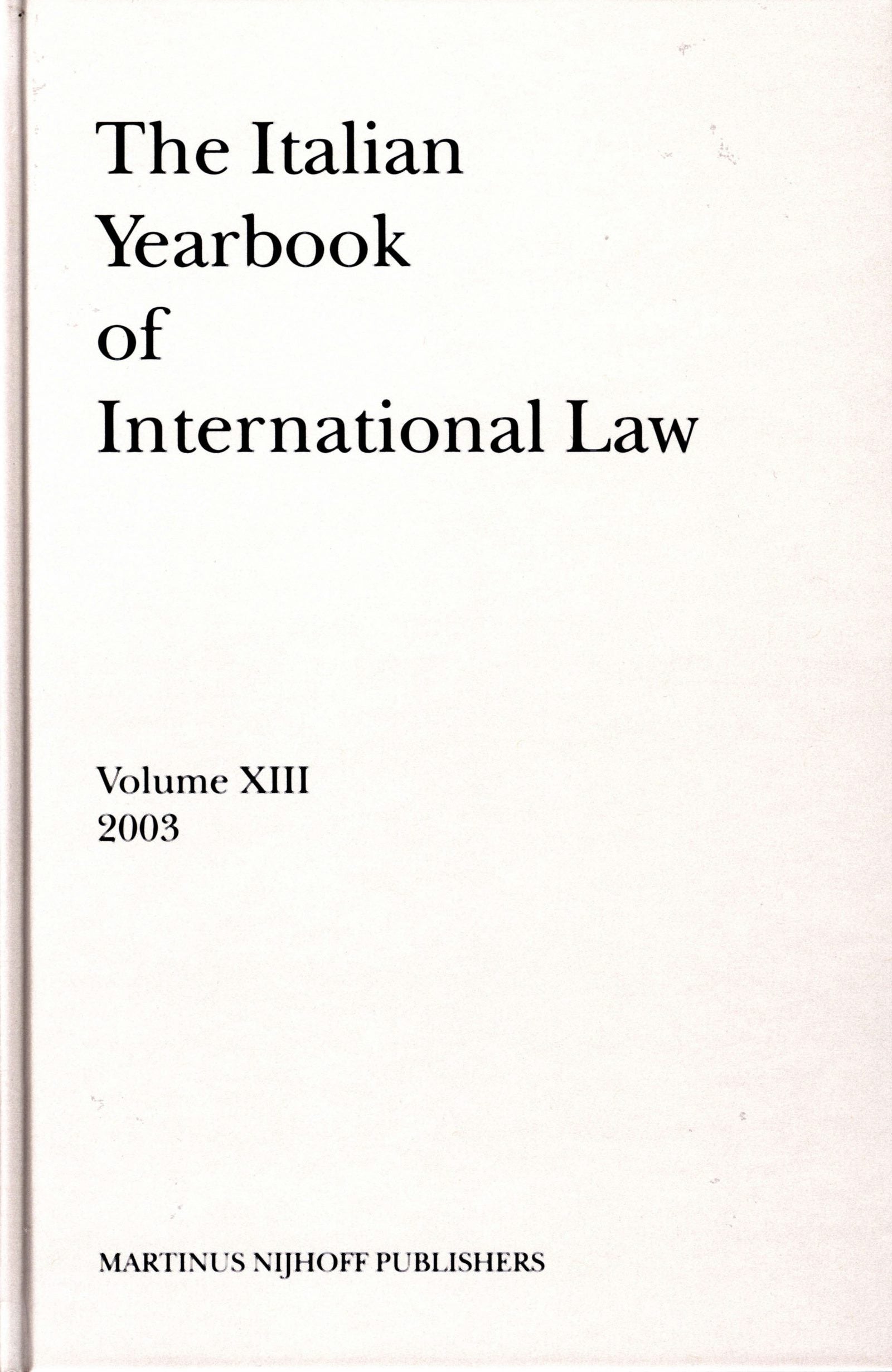 Book cover image for The Italian Yearbook of International Law, Volume 13 (2003) ISBN: 9789004144460