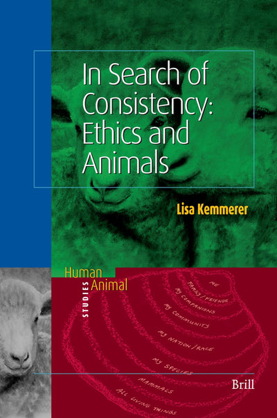 Cover image for In Search of Consistency: Ethics and Animals, isbn: 9789004147256