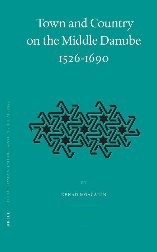 Town and Country on the Middle Danube, 1526-1690