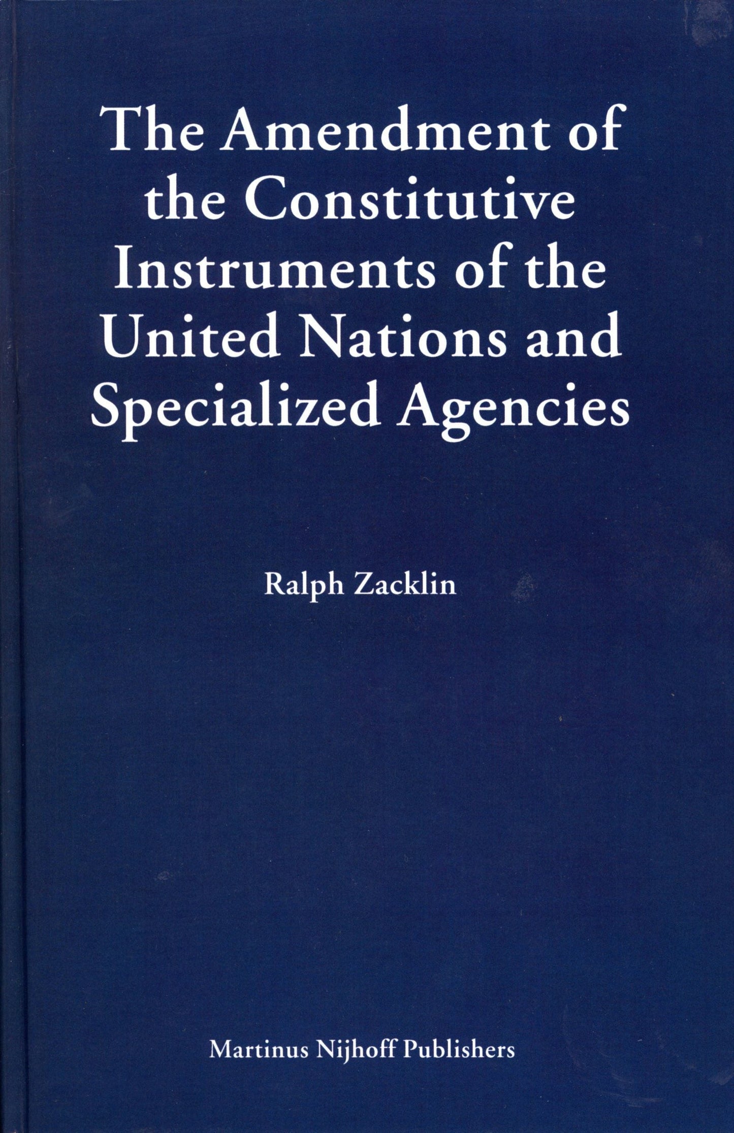Book cover image for The Amendment of the Constitutive Instruments of the United Nations and Specialized Agencies ISBN: 9789004148000