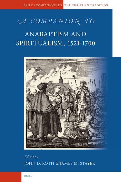 Cover image for A Companion to Anabaptism and Spiritualism, 1521-1700, isbn: 9789004154025