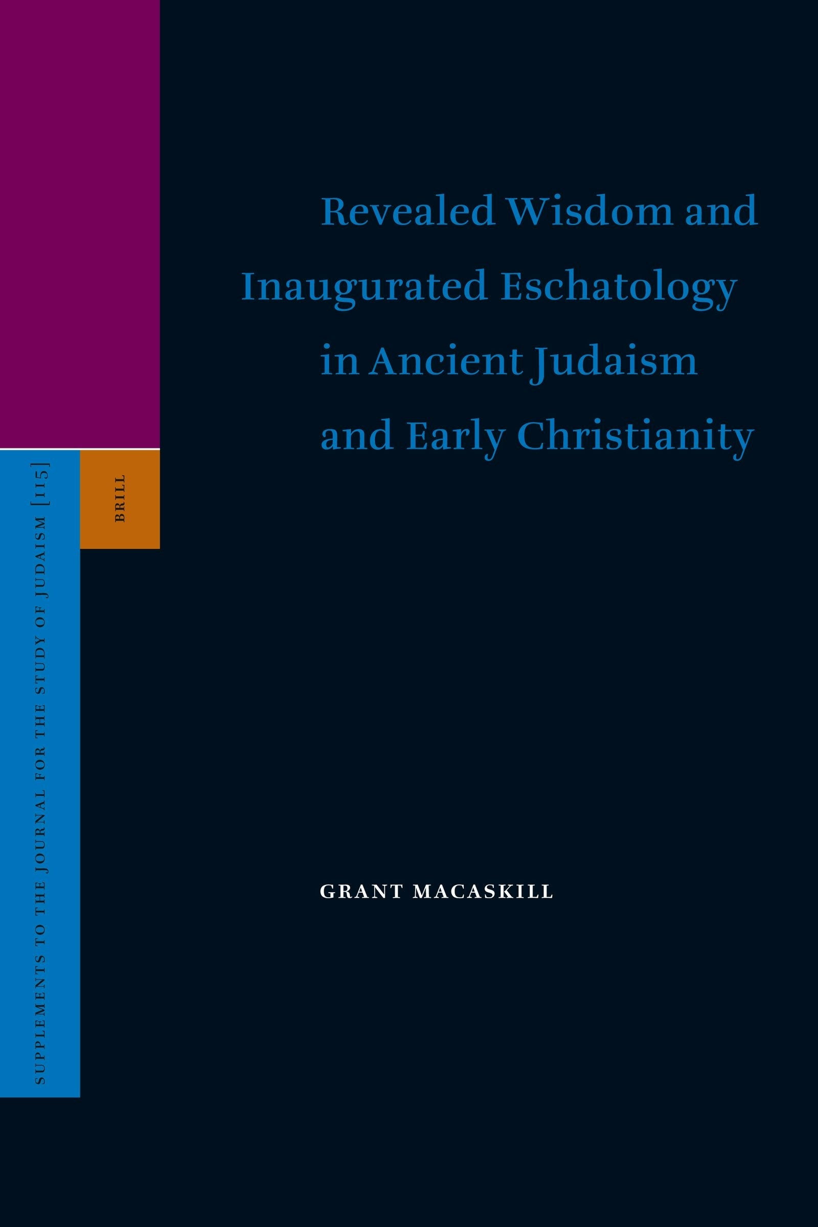 Book cover image for Revealed Wisdom and Inaugurated Eschatology in Ancient Judaism and Early Christianity ISBN: 9789004155824