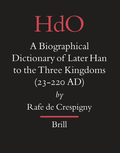 Cover image for A Biographical Dictionary of Later Han to the Three Kingdoms (23-220 AD), isbn: 9789004156050
