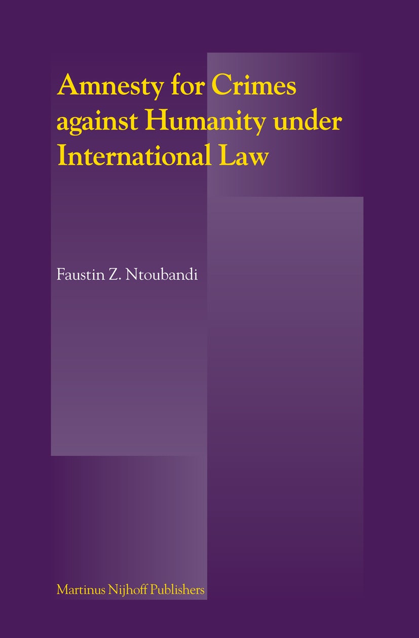 Book cover image for Amnesty for Crimes against Humanity under International Law ISBN: 9789004162310