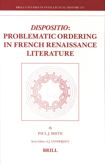 Cover image for Dispositio: Problematic Ordering in French Renaissance Literature, isbn: 9789004163058