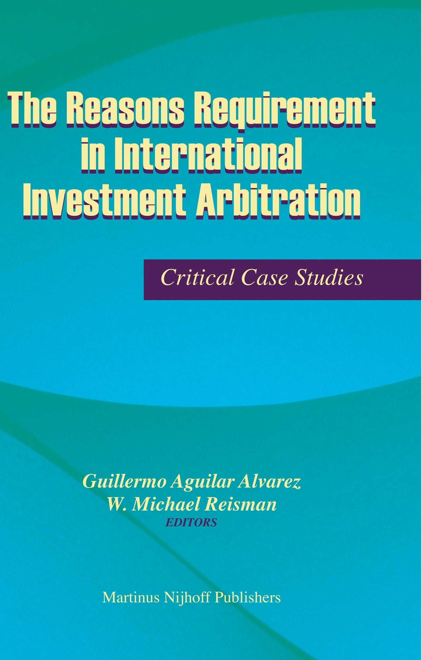 Book cover image for The Reasons Requirement in International Investment Arbitration ISBN: 9789004166325