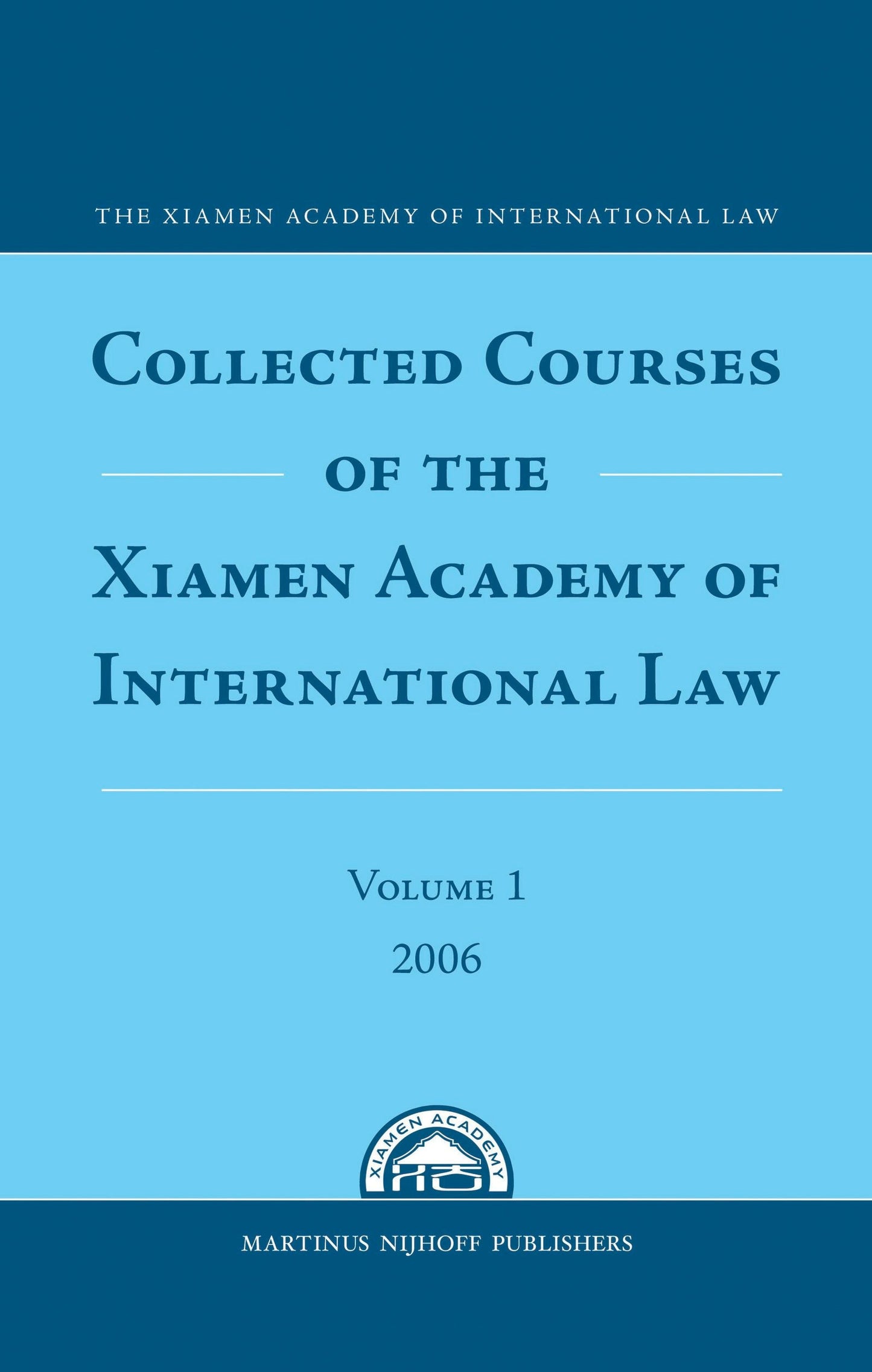 Book cover image for Collected Courses of the Xiamen Academy of International Law, Volume 1 (2006) ISBN: 9789004167247