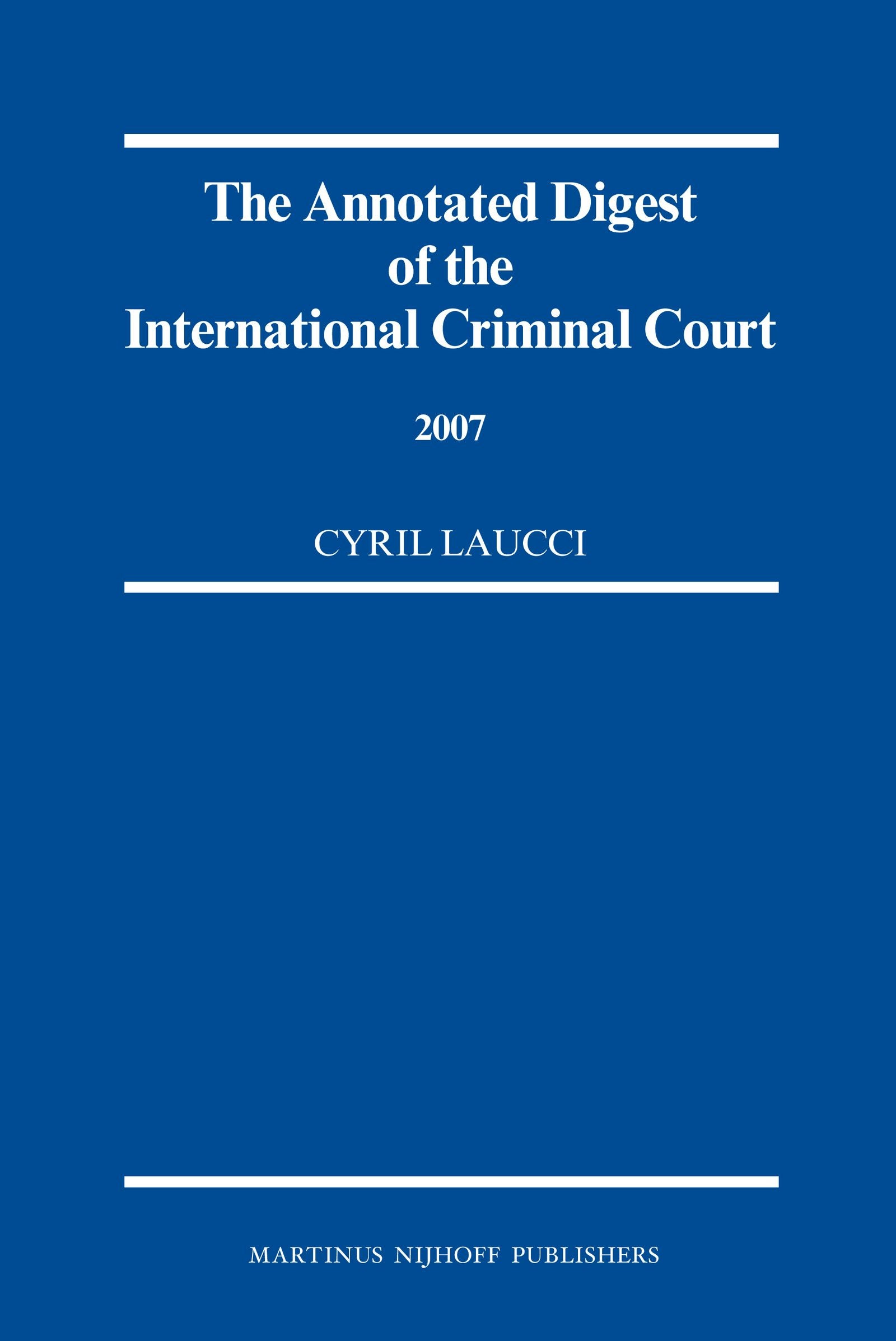 Book cover image for The Annotated Digest of the International Criminal Court, 2007 ISBN: 9789004168923