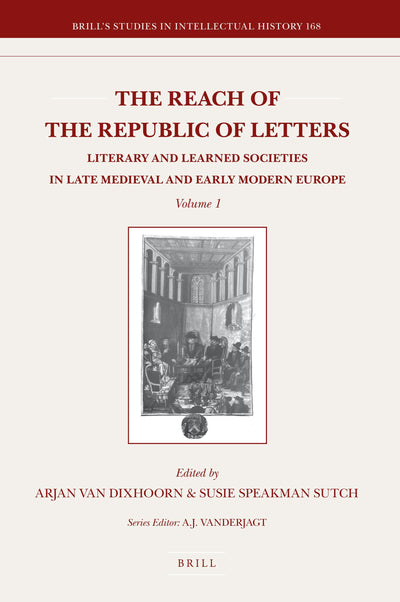 Cover image for The Reach of the Republic of Letters: Literary and Learned Societies in Late Medieval and Early Modern Europe (2 Vols.), isbn: 9789004169555