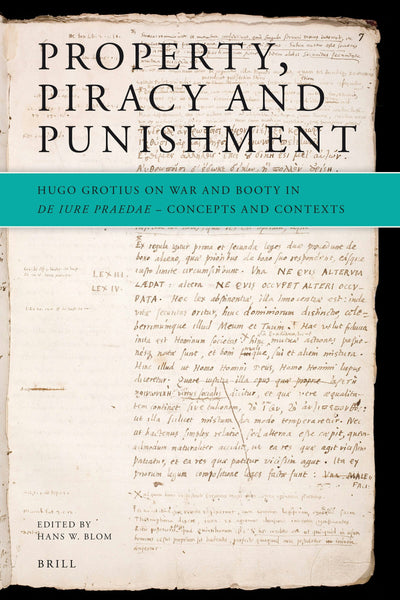 Cover image for Property, Piracy and Punishment: Hugo Grotius on War and Booty in De iure praedae, isbn: 9789004175136