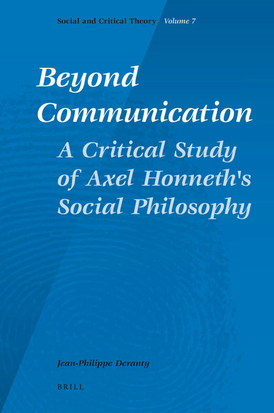 Cover image for Beyond Communication. A Critical Study of Axel Honneth's Social Philosophy, isbn: 9789004175778
