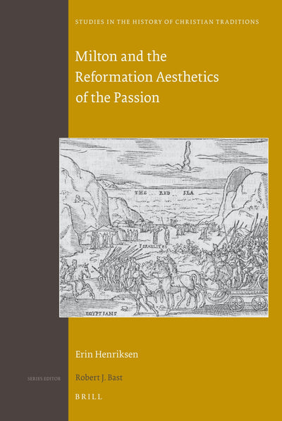 Cover image for Milton and the Reformation Aesthetics of the Passion, isbn: 9789004180321