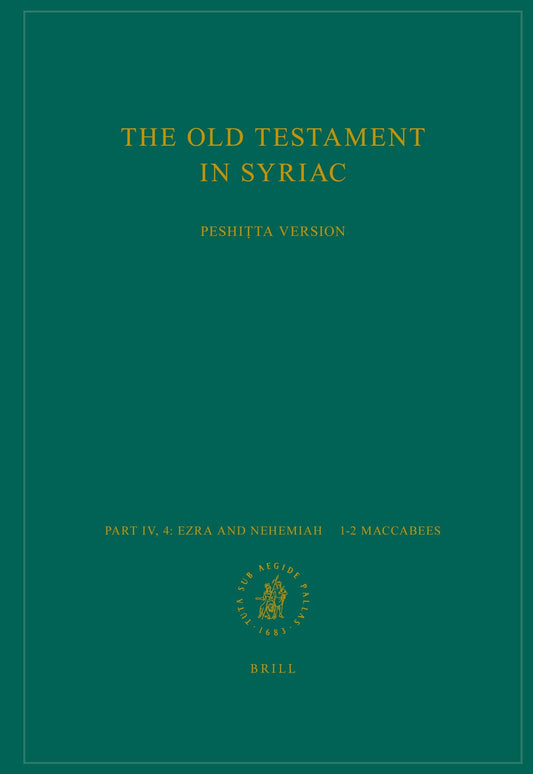 The Old Testament in Syriac according to the Peshiṭta Version, Part IV Fasc. 4. Ezra and Nehemiah – 1–2 Maccabees