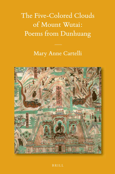 Cover image for The Five-Colored Clouds of Mount Wutai: Poems from Dunhuang, isbn: 9789004184817