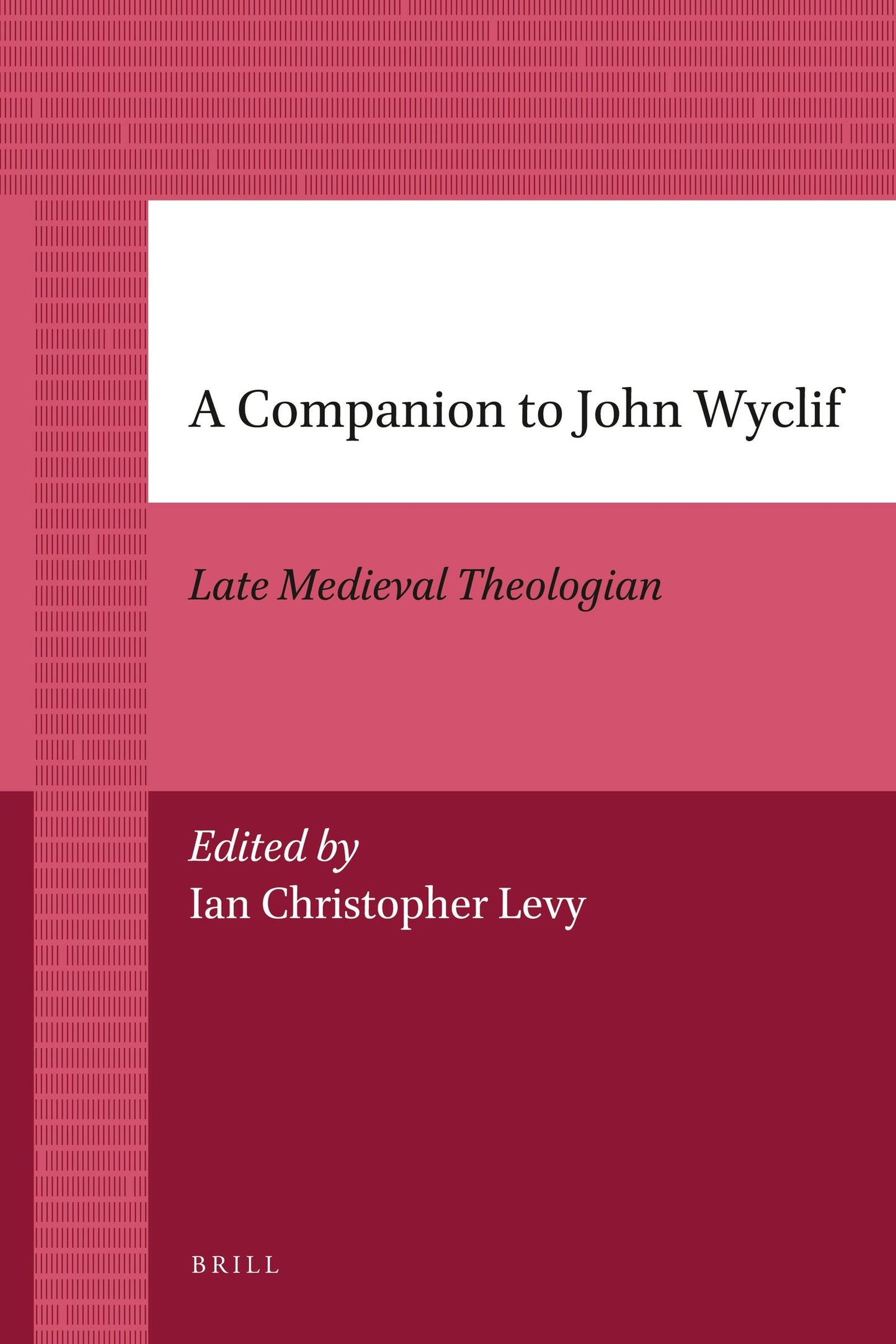 Book cover image for A Companion to John Wyclif ISBN: 9789004205741