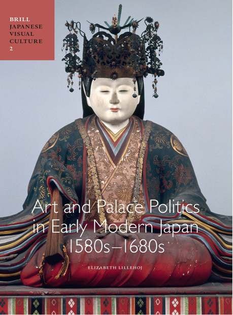 Book cover image for Art and Palace Politics in Early Modern Japan, 1580s-1680s ISBN: 9789004206120