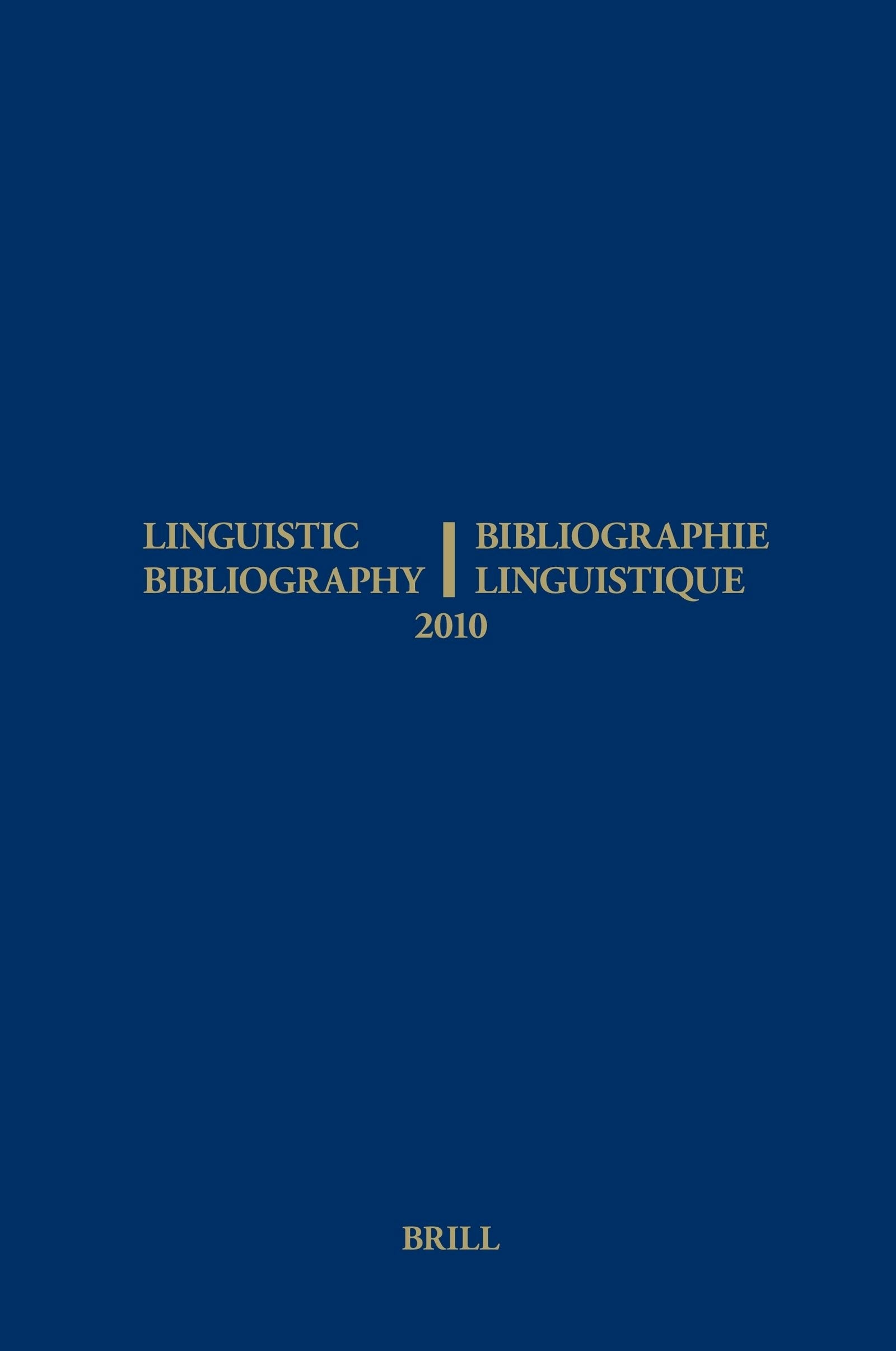 Book cover image for Linguistic Bibliography for the Year 2010 / / Bibliographie Linguistique de l’année 2010 ISBN: 9789004207714