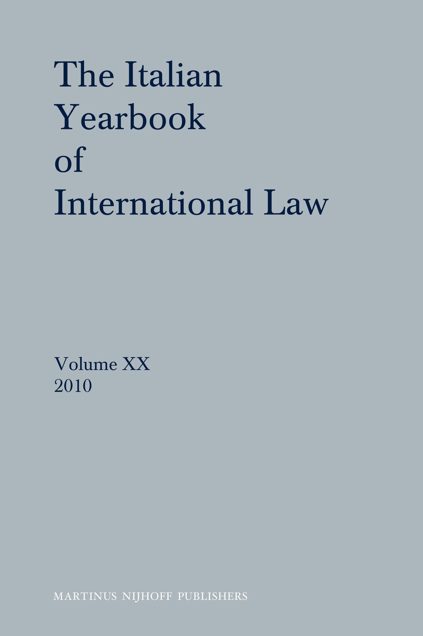Book cover image for The Italian Yearbook of International Law, Volume 20 (2010) ISBN: 9789004222038
