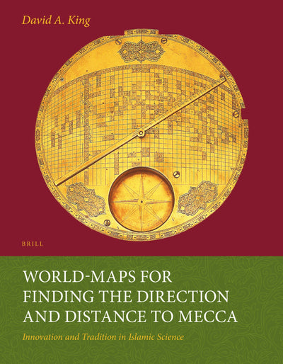 Cover image for World-maps for Finding the Direction and Distance to Mecca, isbn: 9789004259874