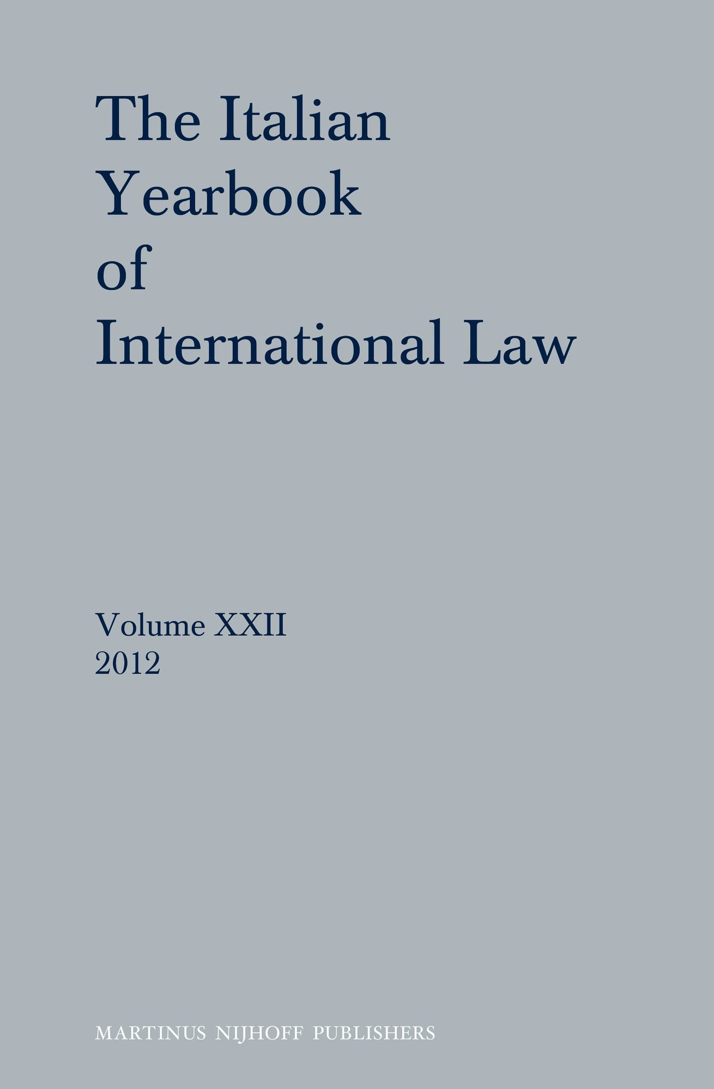 Book cover image for The Italian Yearbook of International Law, Volume 22 (2012) ISBN: 9789004266261