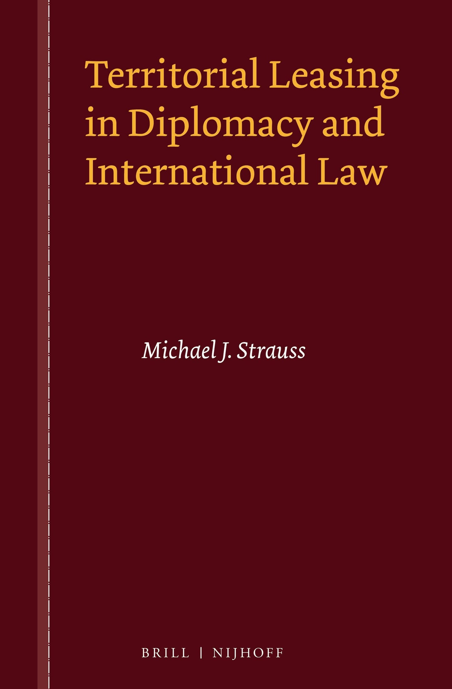Book cover image for Territorial Leasing in Diplomacy and International Law ISBN: 9789004293618