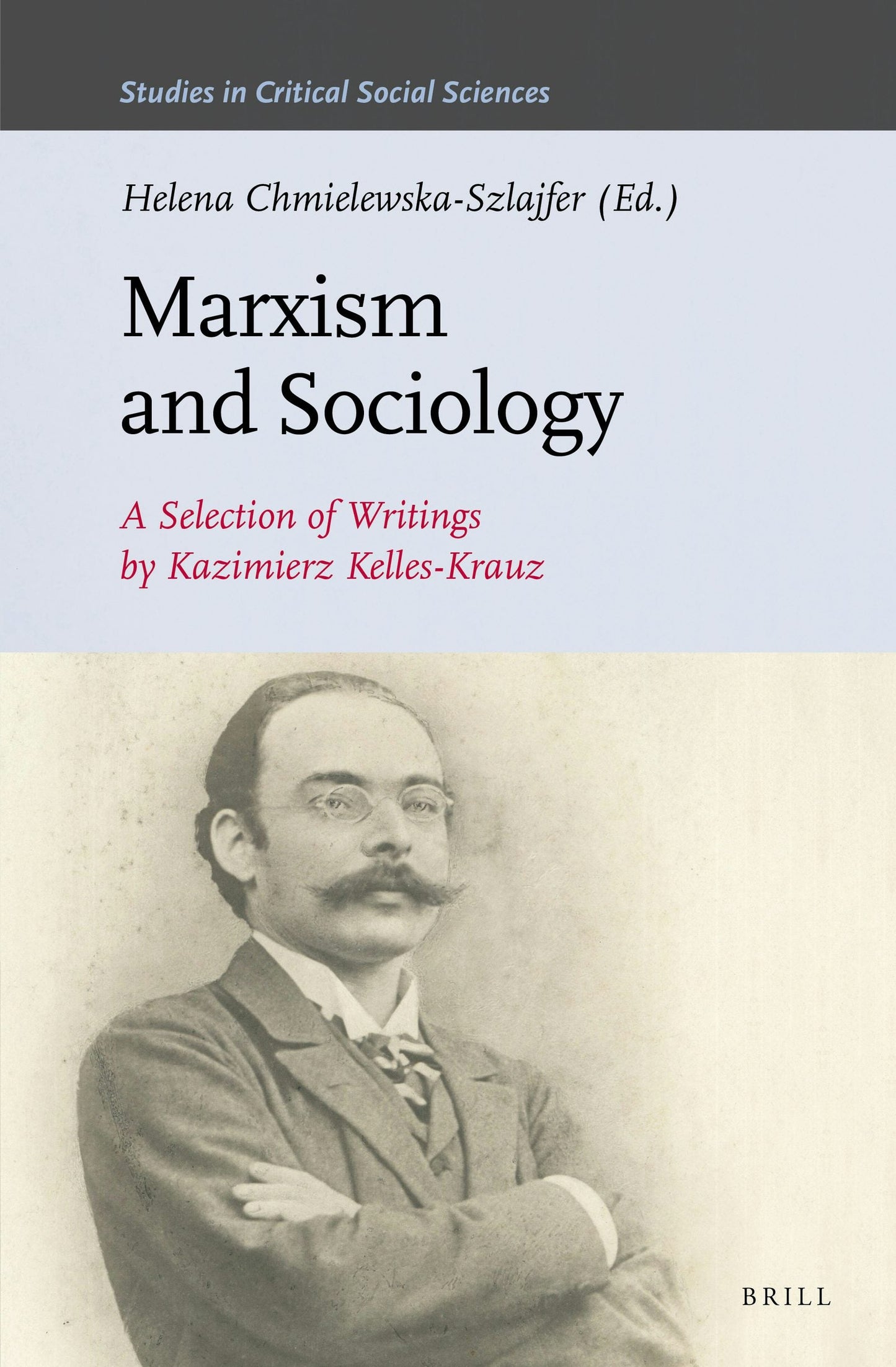 Book cover image for Marxism and Sociology: A Selection of Writings by Kazimierz Kelles-Krauz ISBN: 9789004297081