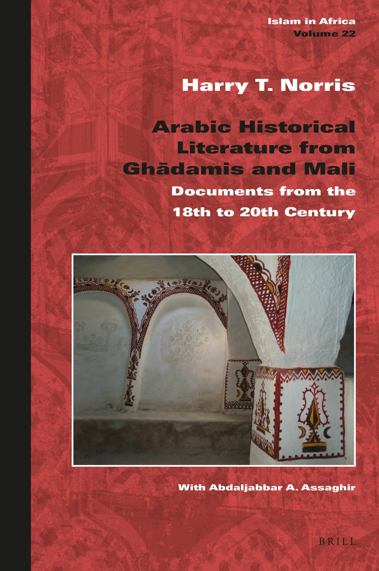 Book cover image for Arabic Historical Literature from Ghadāmis and Mali ISBN: 9789004306448