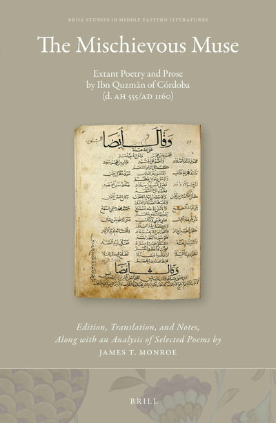 Cover image for The Mischievous Muse: Extant Poetry and Prose by Ibn Quzmān of Córdoba (d. AH 555/AD 1160), isbn: 9789004323766