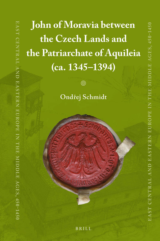 John of Moravia between the Czech Lands and the Patriarchate of Aquileia (ca. 1345–1394)