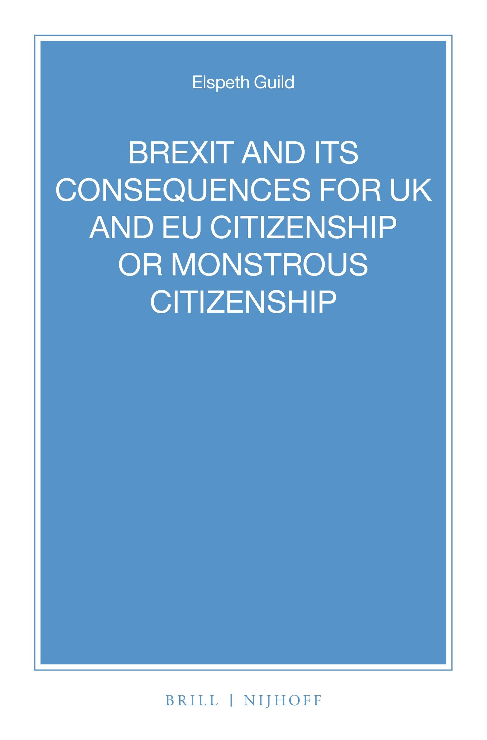 Book cover image for BREXIT and its Consequences for UK and EU Citizenship or Monstrous Citizenship ISBN: 9789004340886