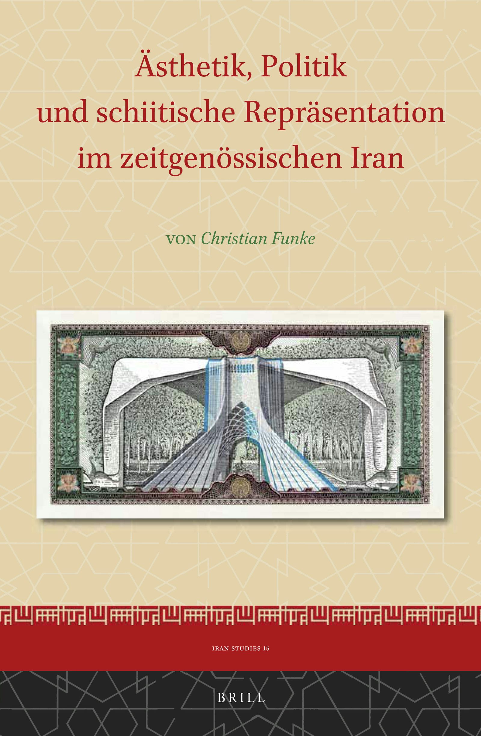 Book cover image for Ästhetik, Politik und schiitische Repräsentation im zeitgenössischen Iran ISBN: 9789004345270