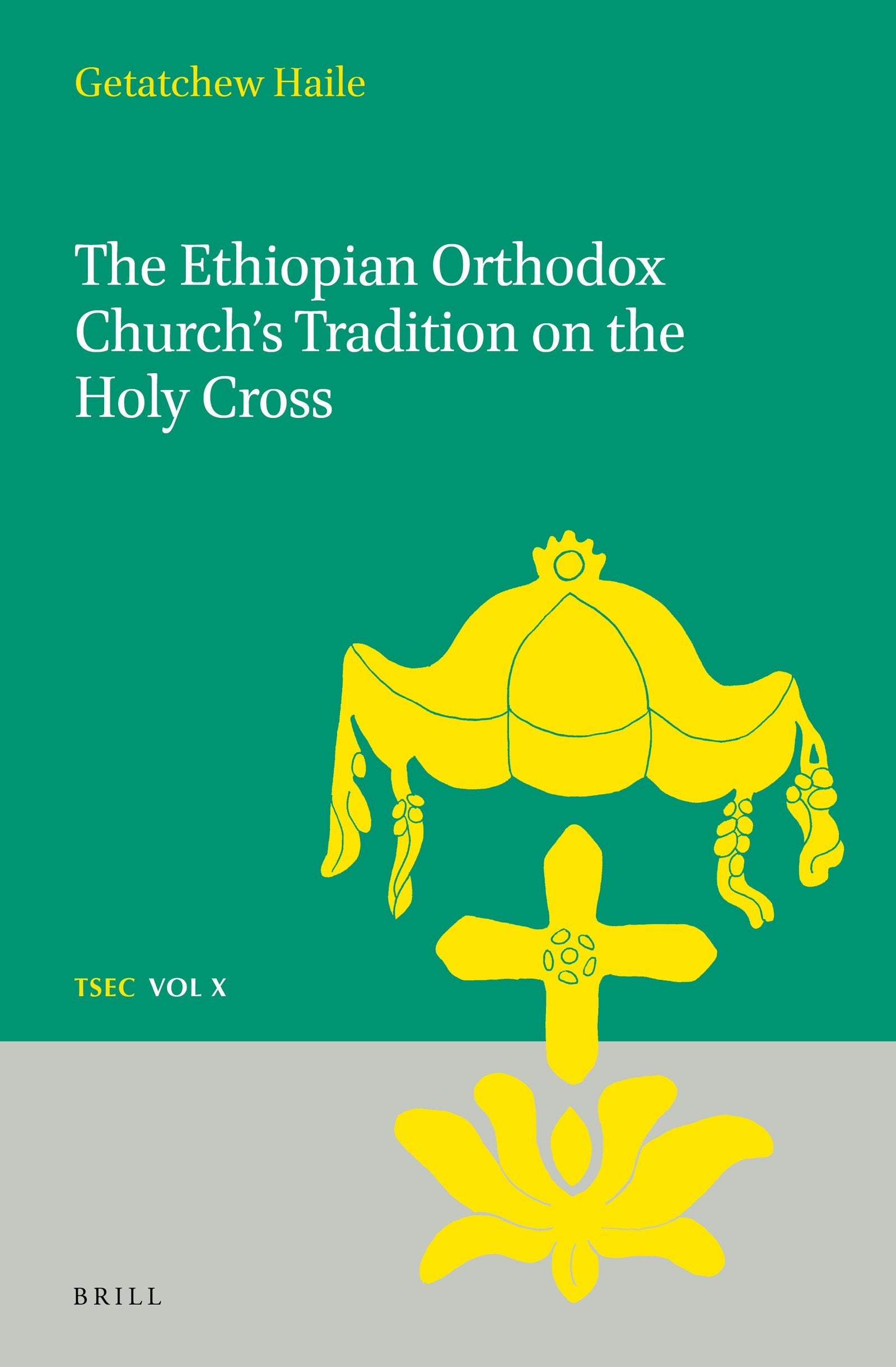 Book cover image for The Ethiopian Orthodox Church's Tradition on the Holy Cross ISBN: 9789004348684