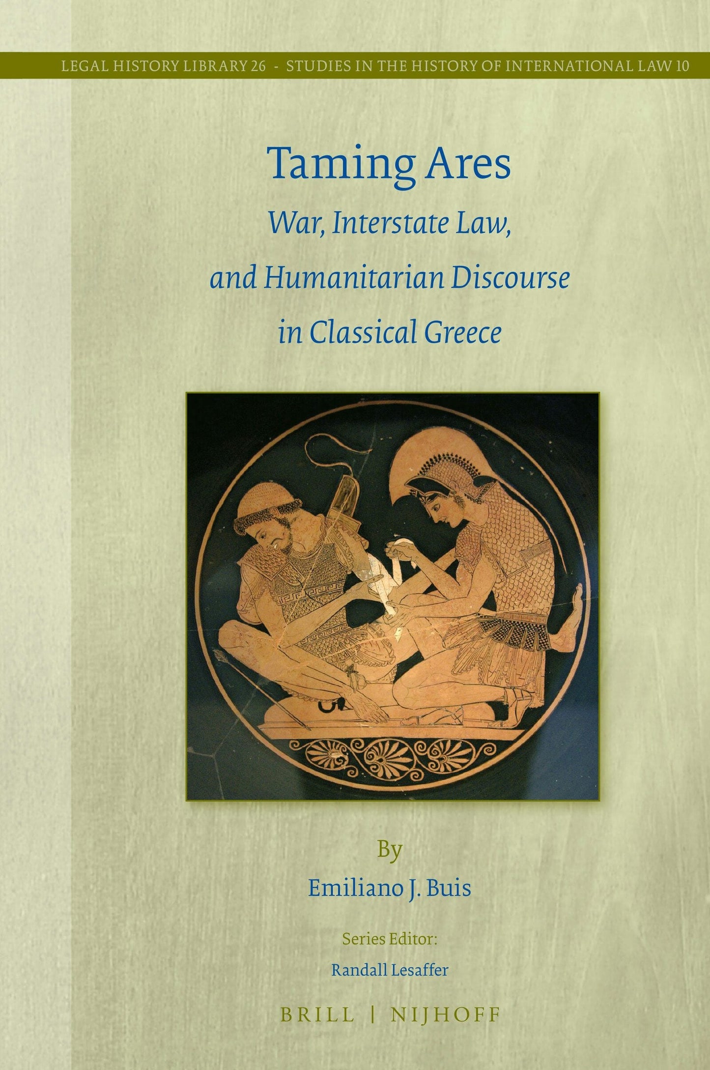 Book cover image for Taming Ares: War, Interstate Law, and Humanitarian Discourse in Classical Greece ISBN: 9789004359734