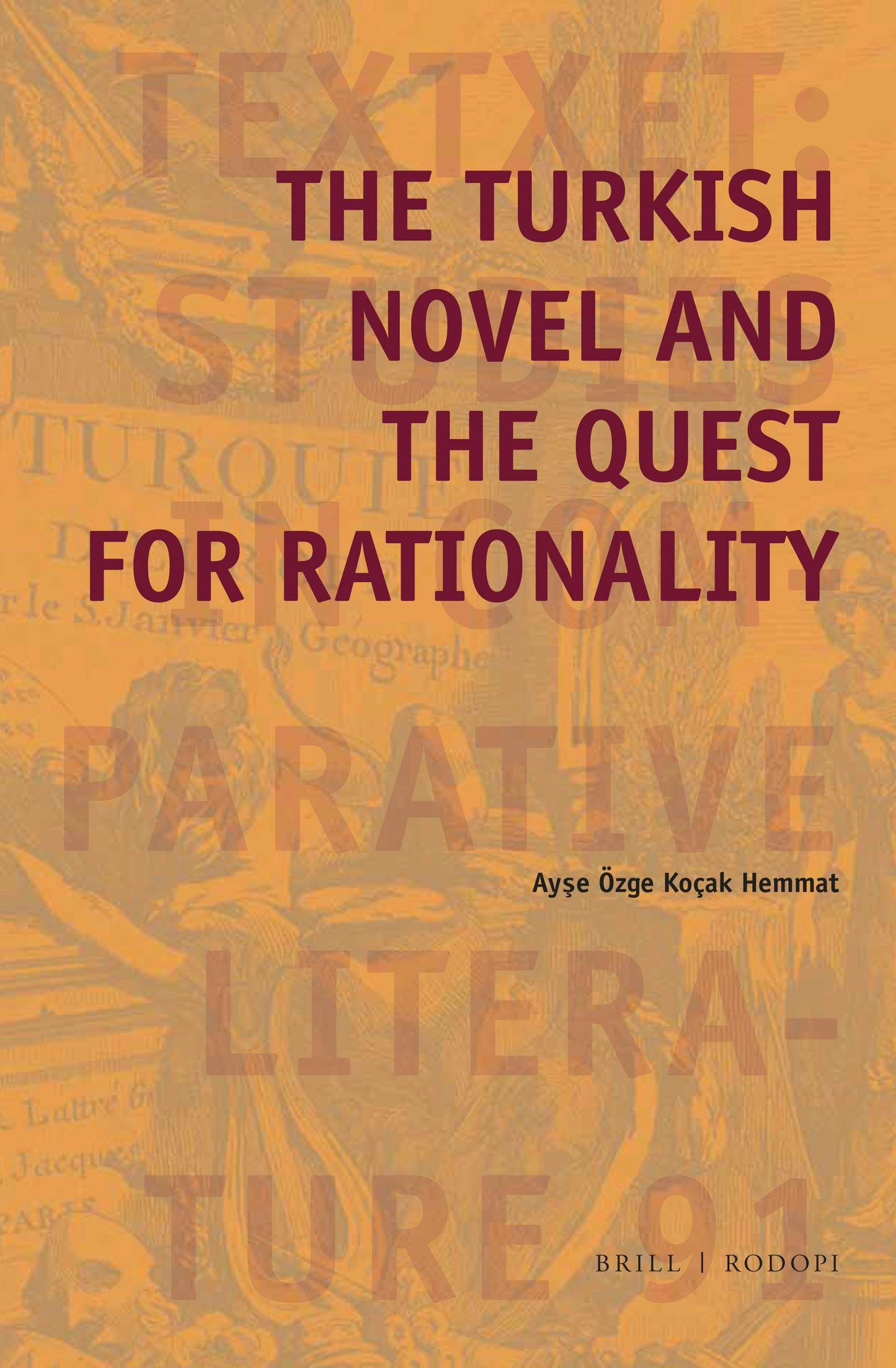 Book cover image for The Turkish Novel and the Quest for Rationality ISBN: 9789004366039