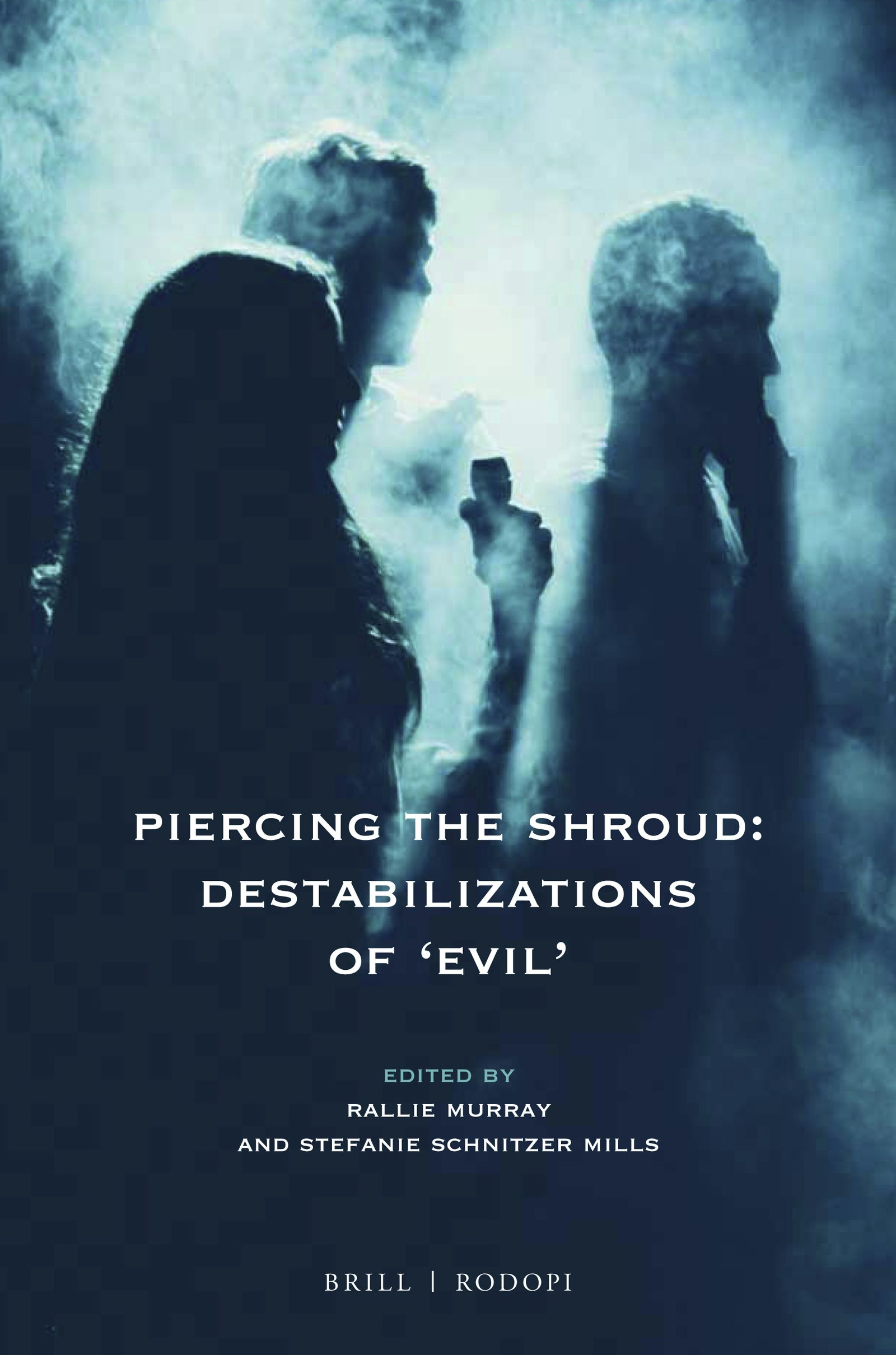 Book cover image for Piercing the Shroud: Destabilizations of ‘Evil’ ISBN: 9789004384538
