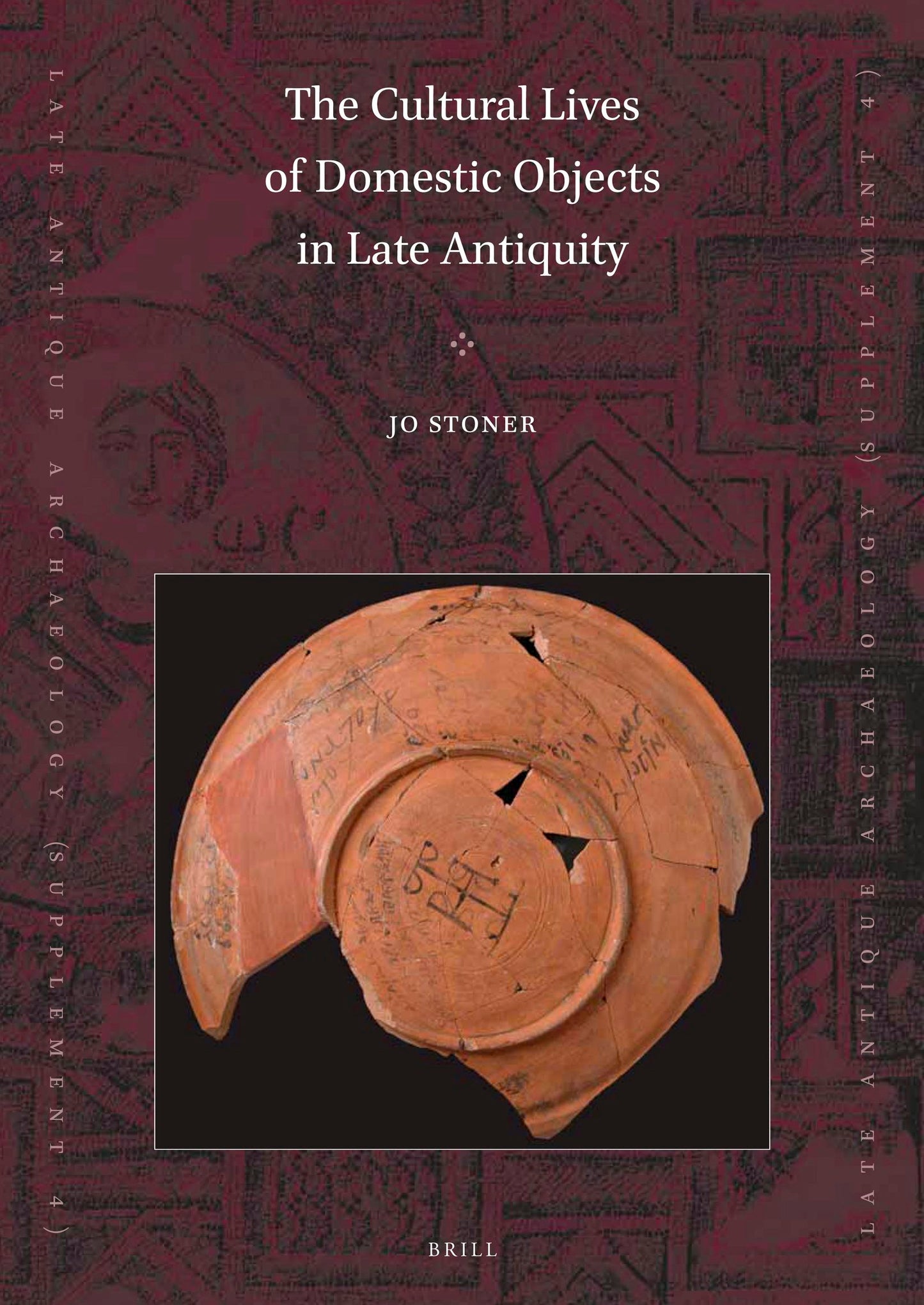 Book cover image for The Cultural Lives of Domestic Objects in Late Antiquity ISBN: 9789004386877