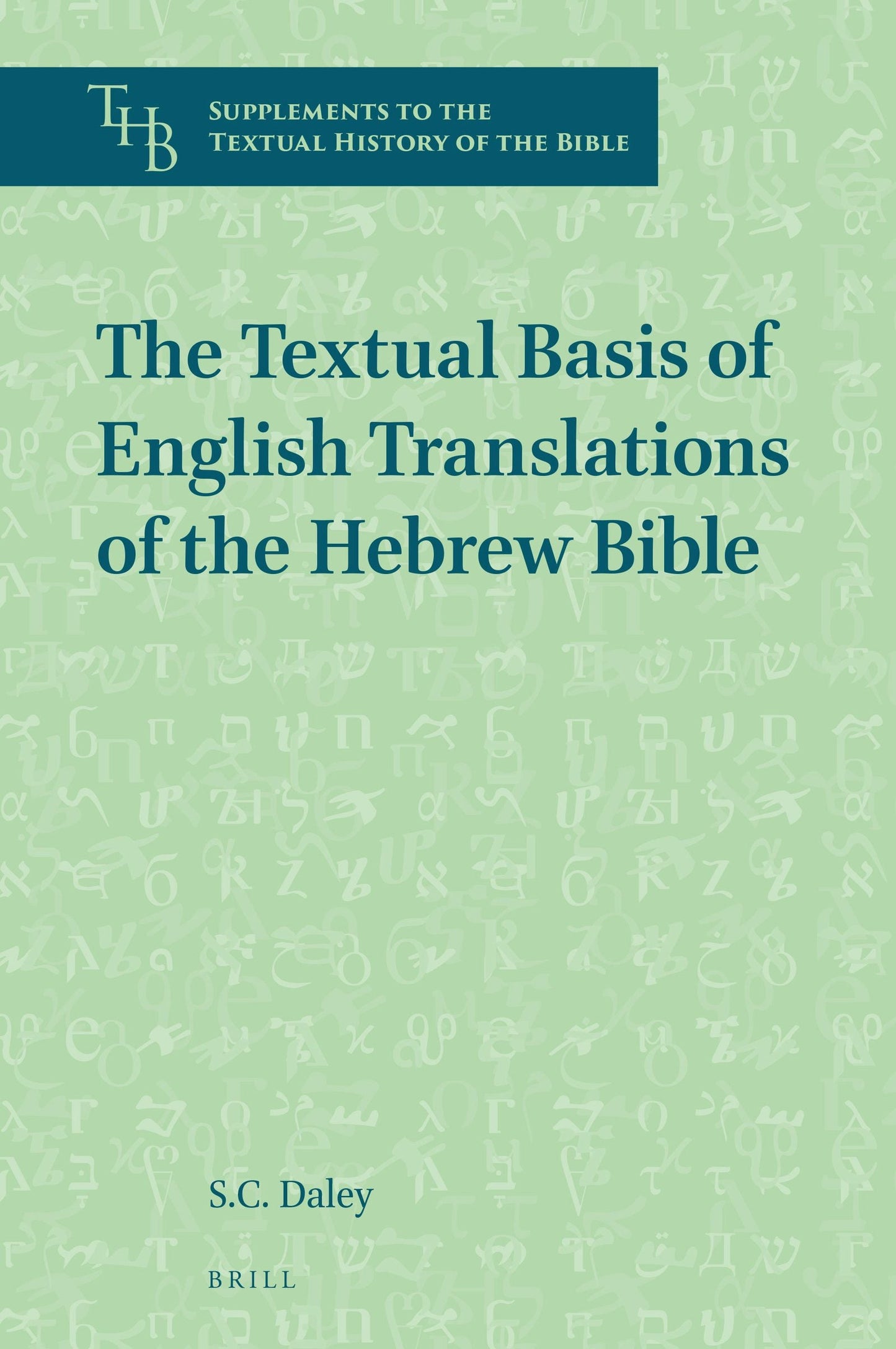 Book cover image for The Textual Basis of English Translations of the Hebrew Bible ISBN: 9789004391758