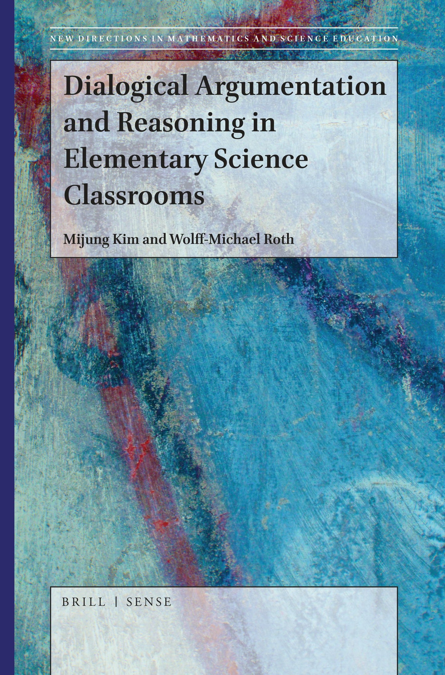 Book cover image for Dialogical Argumentation and Reasoning in Elementary Science Classrooms ISBN: 9789004392557