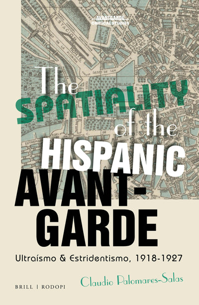 Cover image for The Spatiality of the Hispanic Avant-Garde, isbn: 9789004406766