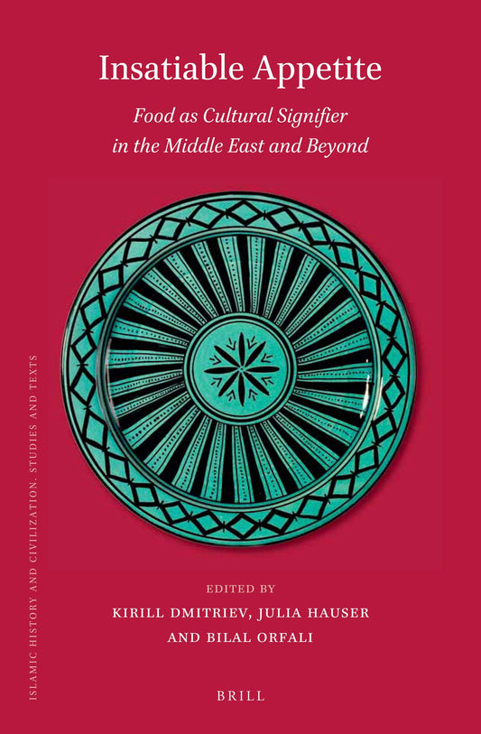 Insatiable Appetite: Food as Cultural Signifier in the Middle East and Beyond