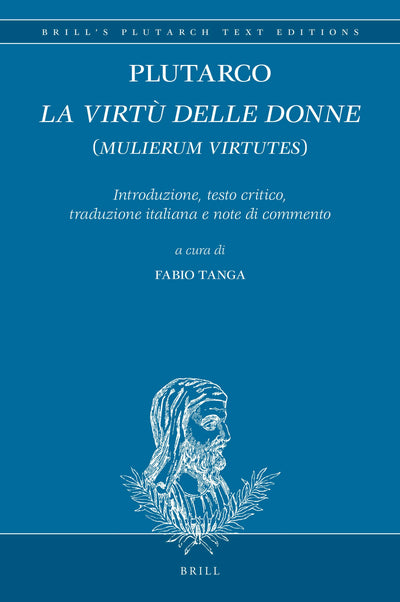 Cover image for Plutarco: La virtù delle donne (Mulierum virtutes), isbn: 9789004408036